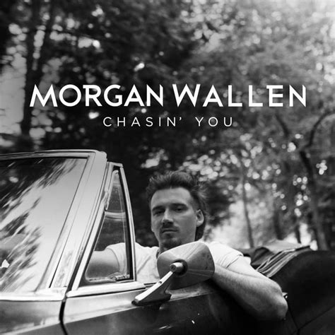 Morgan Wallen – Chasin' You Lyrics | Genius Lyrics