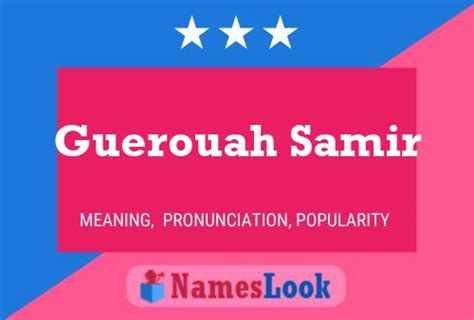 Guerouah Samir Meaning & Pronunciation | NamesLook