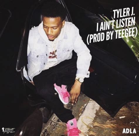 Listen To Tyler J.'S New Song "I Ain't Listen" - Hip Hop Hundred