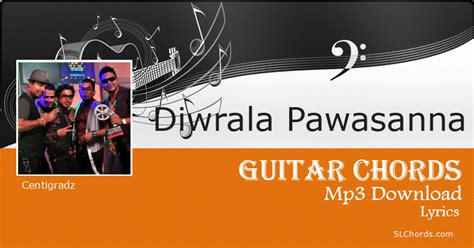 Diwrala Pawasanna Chords, Lyrics, Mp3 Download - Centigradz