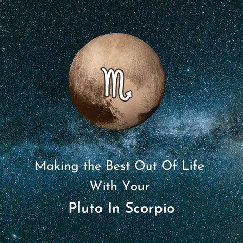 Making the Best Out Of Life With Your Pluto In Scorpio - Trusted Astrology