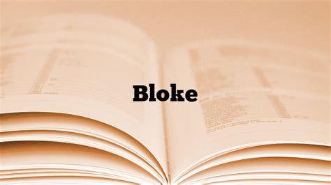 Bloke Meaning, Definition, & Synonyms | Australian , British Slang Words - CoolTermGuide