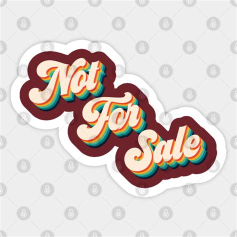 Not For Sale - Not For Sale - Sticker | TeePublic