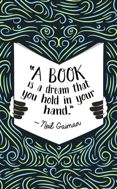 A book is a dream that you hold in your hand. ~ Neil Gaiman | Quotes ...