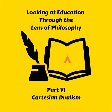 Educational Philosophy Part 6" Descartes’ Dualism | by Agastya International Foundation | Medium