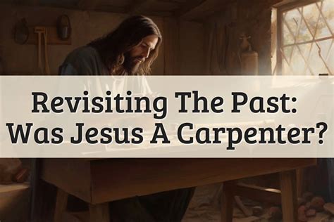 Was Jesus A Carpenter? Exploring The Historical Evidence