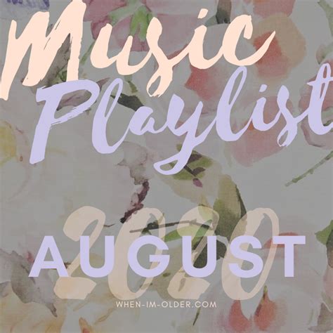 August Music Playlist – When I'm Older