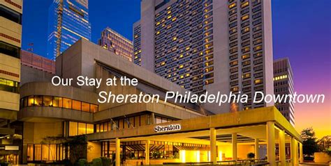 Our Stay at the Sheraton Philadelphia Downtown - TravelLatte