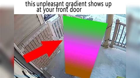 This Unpleasant Gradient Shows Up At Your Front Door: Image Gallery (List View) | Know Your Meme