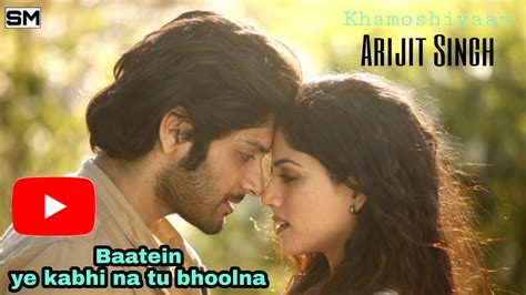 Baatein Ye Kabhi Na Tu Bhoolna Hindi Lyrics Song | Khamosshiyaan | Arijit Singh - YouTube