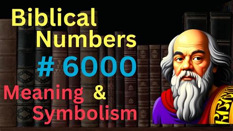 Biblical Number #6000 in the Bible – Meaning and Symbolism - YouTube