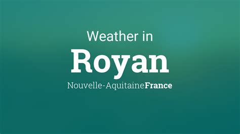 Weather for Royan, Nouvelle-Aquitaine, France