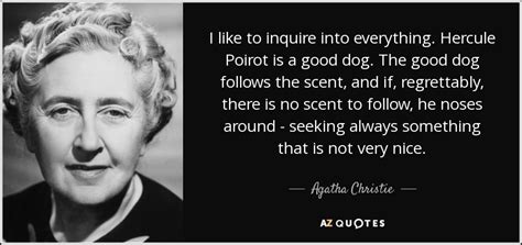 Agatha Christie quote: I like to inquire into everything. Hercule ...