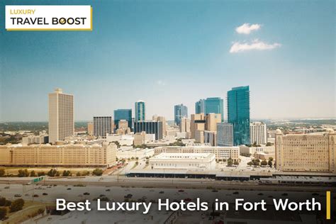 10 Best Luxury Hotels in Fort Worth, Usa 2023