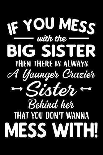 If you mess with the big sister then there is always a younger crazier sister behind her that ...