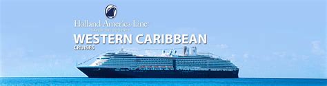 Holland America Western Caribbean Cruises, 2019, 2020 and 2021 Western Caribbean Holland America ...