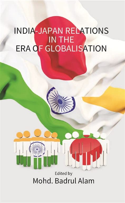 India-Japan Relations In The Era Of Globalisation | Mohammed Badrul Alam