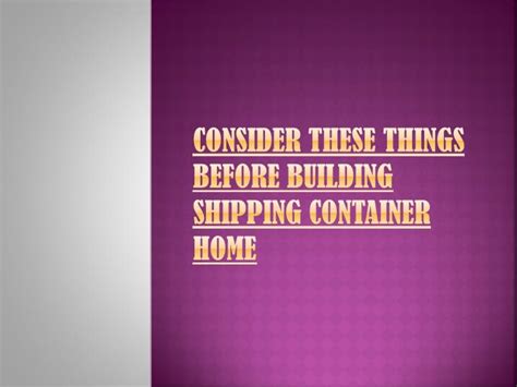 PPT - Things to be Kept in Mind Before Building Shipping Container Home ...