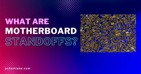 What Are Motherboard Standoffs?