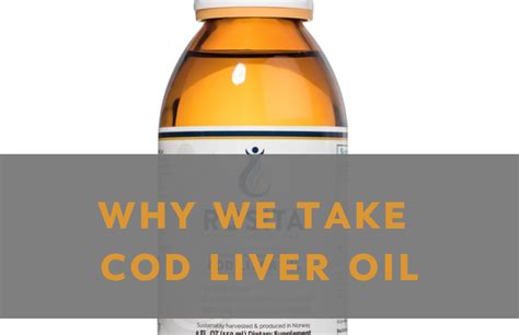 Why we take cod liver oil