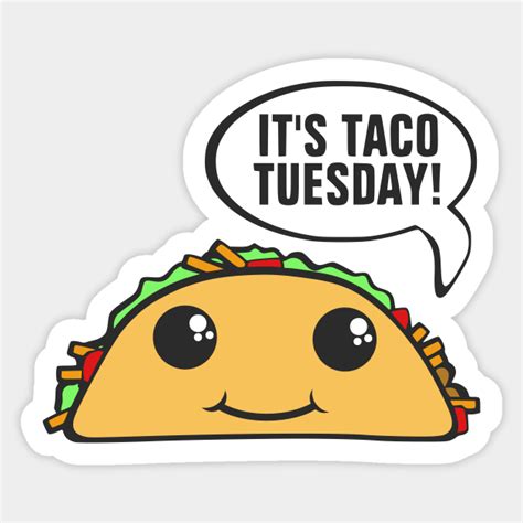 It's Taco Tuesday - Taco - Sticker | TeePublic