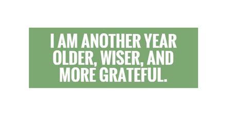 Another Year Gone | Grateful quotes, Birthday quotes for me, Older quotes