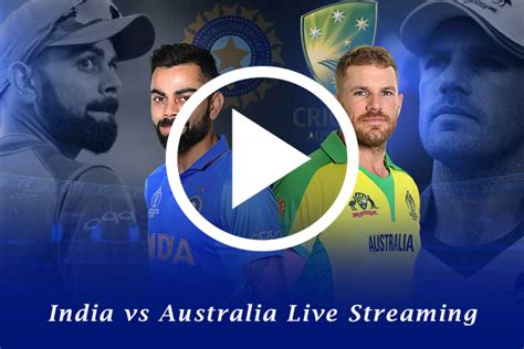 India vs Australia Live Streaming, IND vs AUS Live Telecast, Matches ...