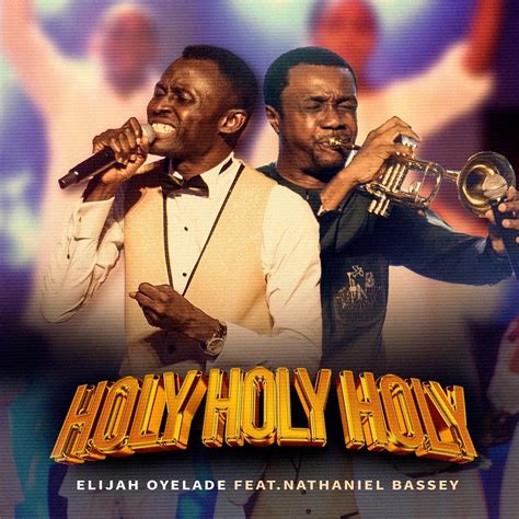 Elijah Oyelade - Holy Holy Holy Lyrics (Ft. Nathaniel Bassey) | AfrikaLyrics