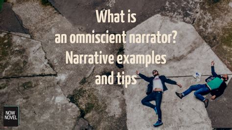 What is an Omniscient Narrator? Examples | Now Novel