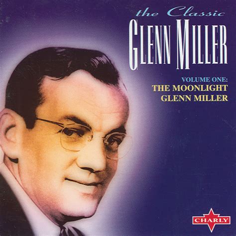 The Moonlight Glenn Miller Vol. 1 (CD 1), Glenn Miller & His Orchestra ...