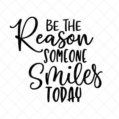 Be the Reason Someone Smiles Today SVG Quote SVG Inspiration - Etsy