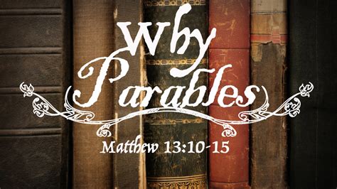 Why Did Jesus Speak in Parables? Matthew 13:10-15