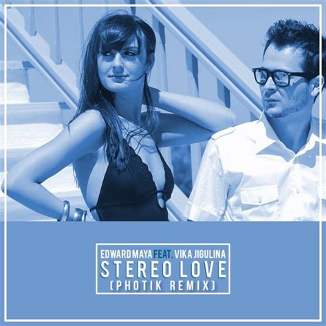 Edward Maya & Vika Jigulina - Stereo Love (Photik Remix) by Photik - Listen to music