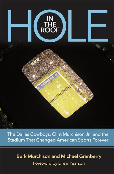 Hole in the Roof: The Dallas Cowboys, Clint Murchison Jr., and the ...