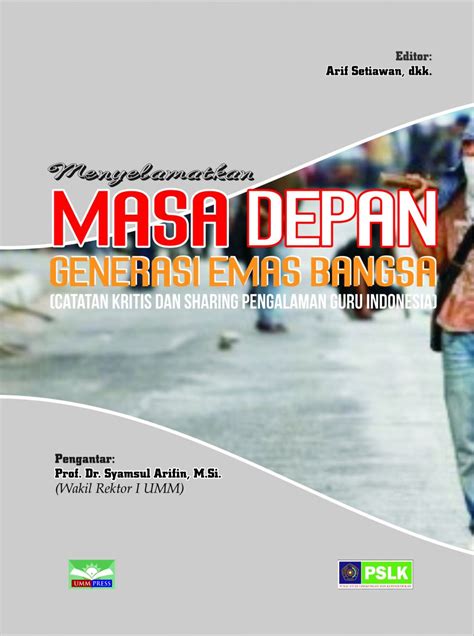 Tulisan Saya di Buku MENYELAMATKAN MASA DEPAN GENERASI EMAS BANGSA UMM PRESS – Mamang Efendy'S Home