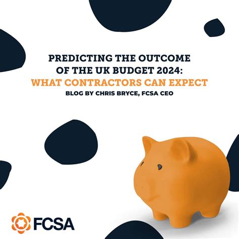 Predicting the Outcome of the UK Budget 2024: What Contractors Can Expect • FCSA