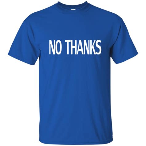 No Thanks Shirt - 10% Off - FavorMerch