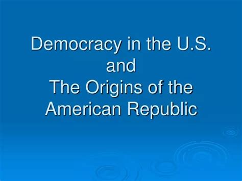 PPT - Democracy in the U.S. and The Origins of the American Republic PowerPoint Presentation ...