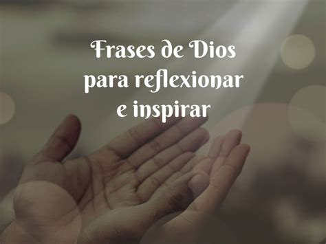 63 frases de Dios para reflexionar e inspirar - Pensador