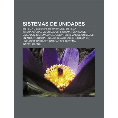 Libro sistemas de unidades: sistema cegesimal de unidades, sistema internacional de unidades ...