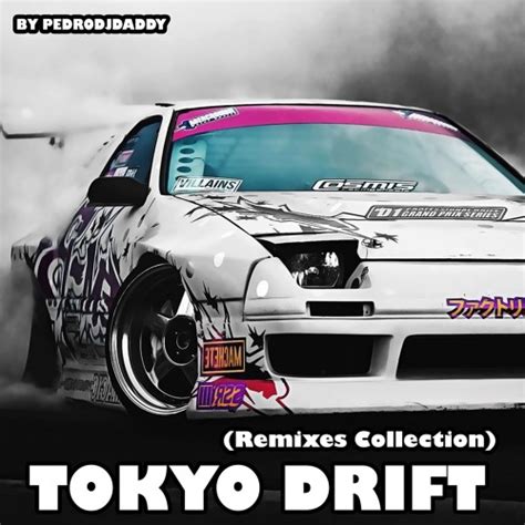 Stream PedroDJDaddy | Listen to Tokyo Drift (PedroDJDaddy Remixes)| [Full Collection] playlist ...