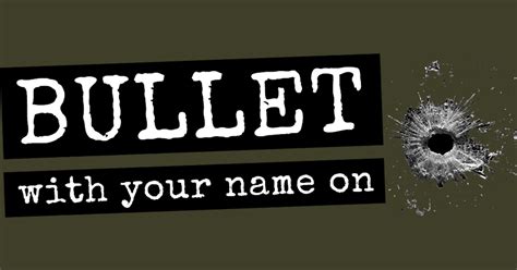 Bullet With Your Name On