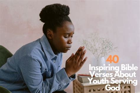 40 Inspiring Bible Verses About Youth Serving God 2024