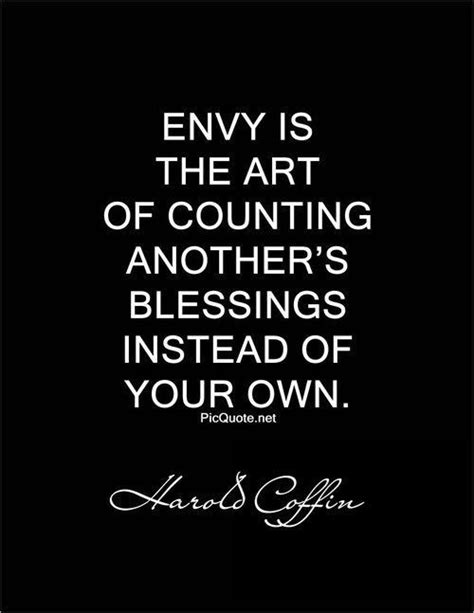 Jealousy Quotes: Envy is the art of counting the other fellow’s blessings instead of your own ...