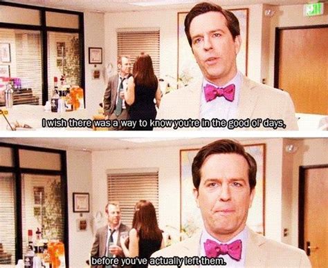 I don't like Andy but this was a great line. | The office finale, Office tv, Office quotes