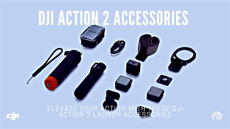 Elevate Your Action With These DJI Action 2 Launch Accessories