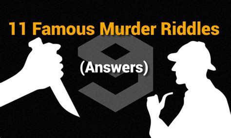 Answers: 11 Murder Mystery Riddles. Can You Solve Them All? - 9GAG