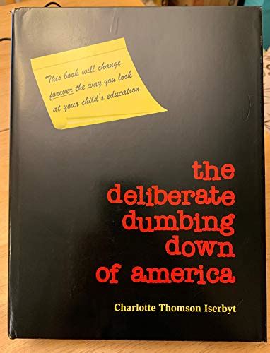 The Deliberate Dumbing Down of America: A Chronological Paper Trail by Charlotte Thompson ...