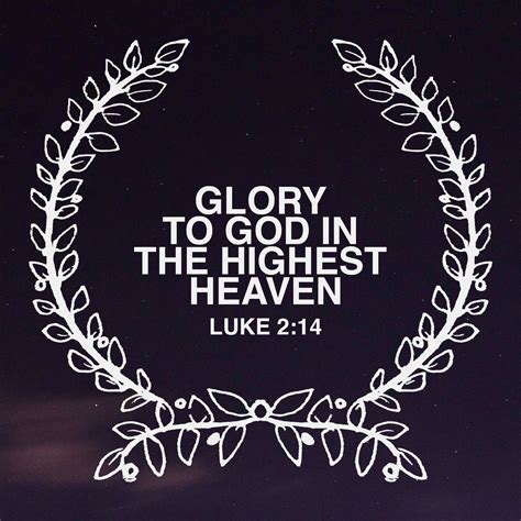 Glory to God in the highest heaven Luke 2:14 | Christmas verses, Verses, God