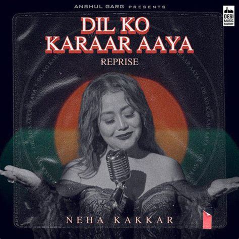 Dil Ko Karaar Aaya Reprise Mp3 Song - Neha Kakkar 2021 Mp3 Songs Free Download